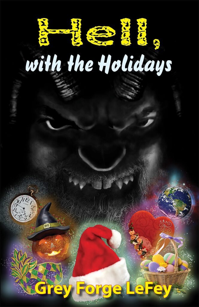 Hell, with the Holidays by Grey Forge LeFey